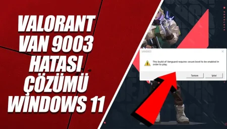 Valorant Van 9003 Hatası Nasıl Çözülür Windows 11 (2024)